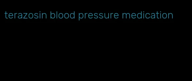 terazosin blood pressure medication