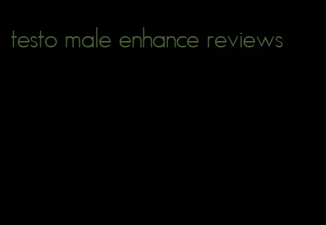 testo male enhance reviews