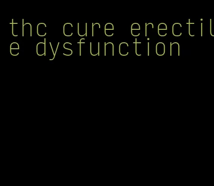 thc cure erectile dysfunction