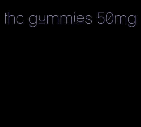 thc gummies 50mg