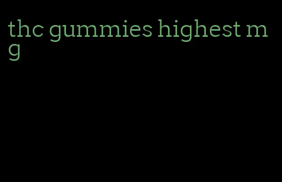 thc gummies highest mg