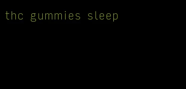 thc gummies sleep