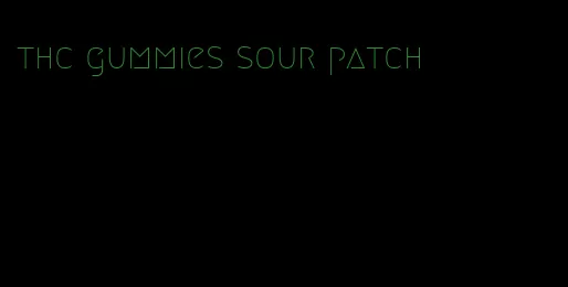thc gummies sour patch