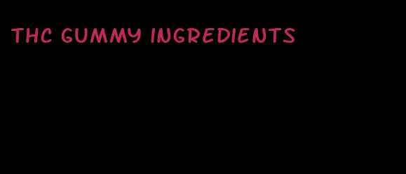 thc gummy ingredients