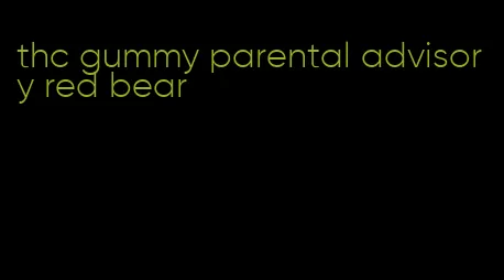 thc gummy parental advisory red bear