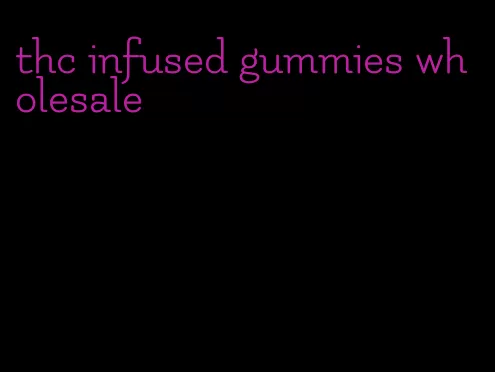 thc infused gummies wholesale