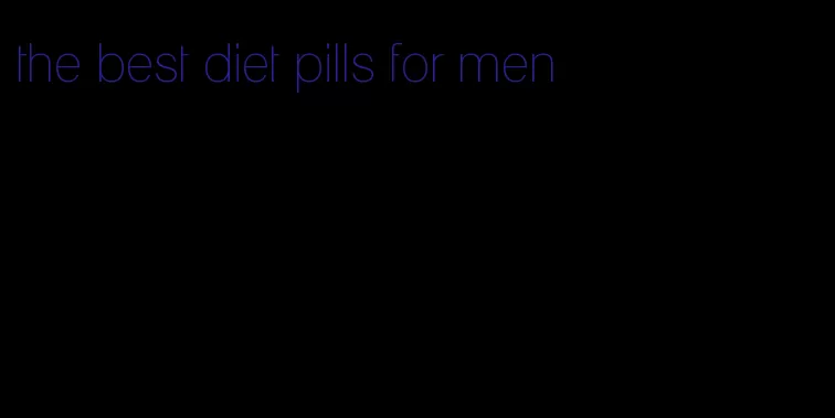 the best diet pills for men