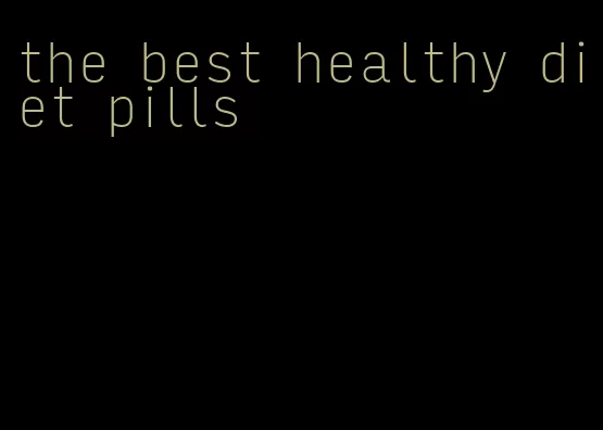 the best healthy diet pills
