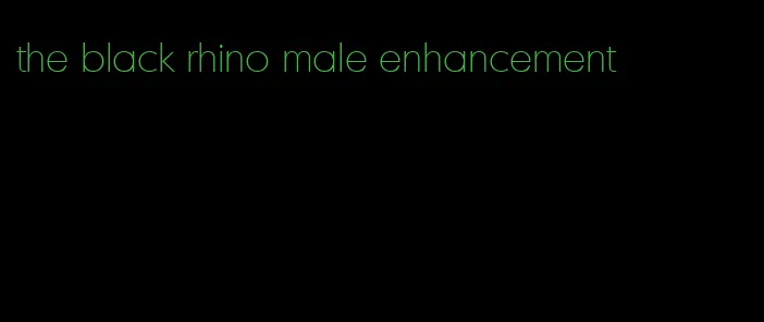 the black rhino male enhancement