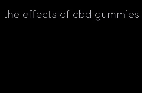 the effects of cbd gummies