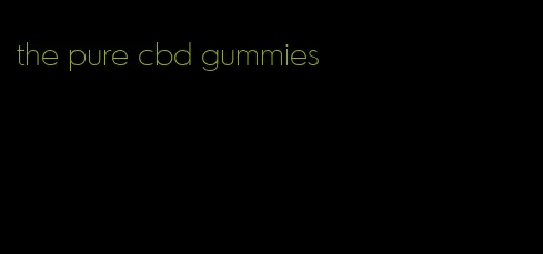 the pure cbd gummies