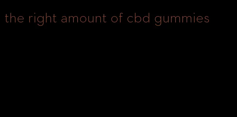 the right amount of cbd gummies