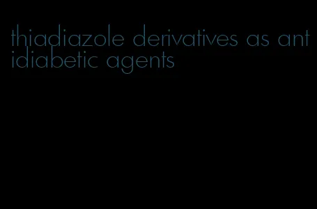thiadiazole derivatives as antidiabetic agents