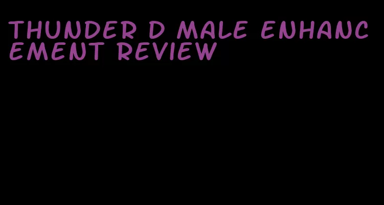 thunder d male enhancement review