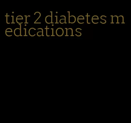 tier 2 diabetes medications