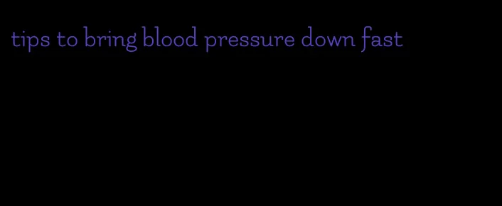 tips to bring blood pressure down fast