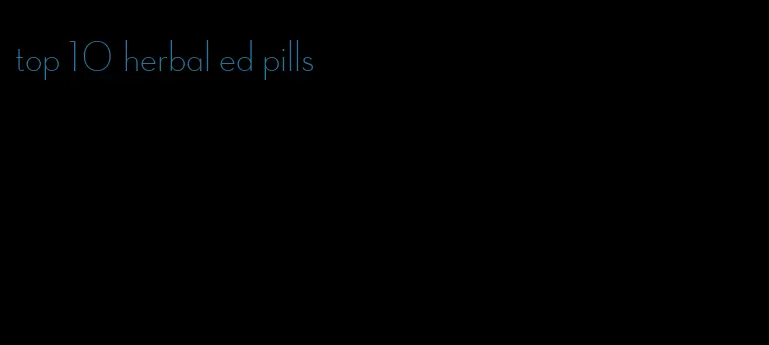 top 10 herbal ed pills