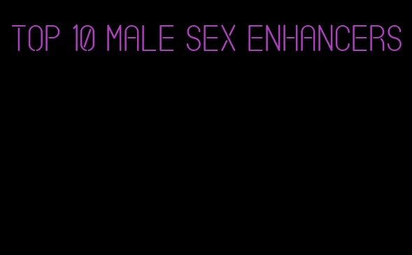 top 10 male sex enhancers