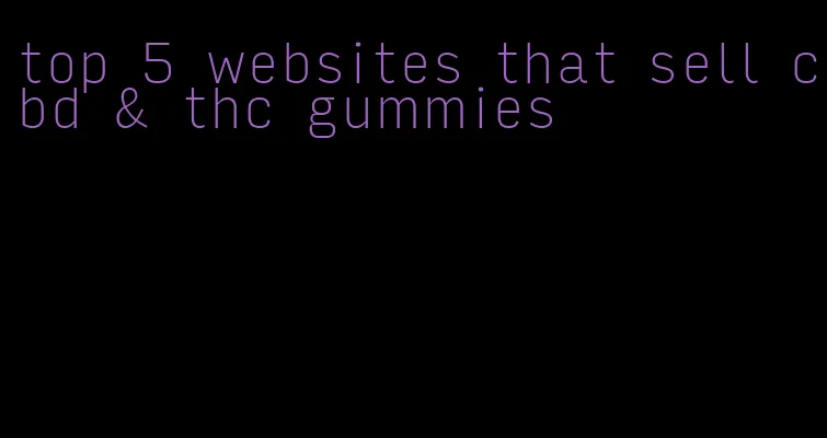 top 5 websites that sell cbd & thc gummies