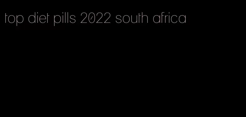 top diet pills 2022 south africa