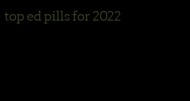 top ed pills for 2022