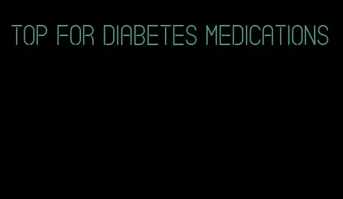 top for diabetes medications