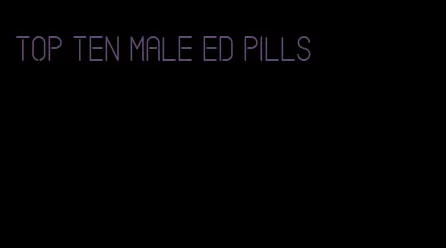 top ten male ed pills