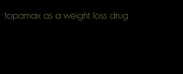 topamax as a weight loss drug