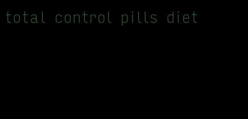 total control pills diet