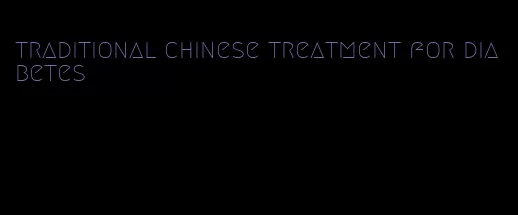 traditional chinese treatment for diabetes