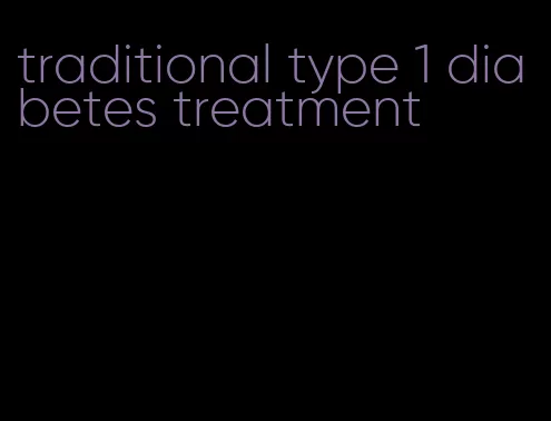 traditional type 1 diabetes treatment
