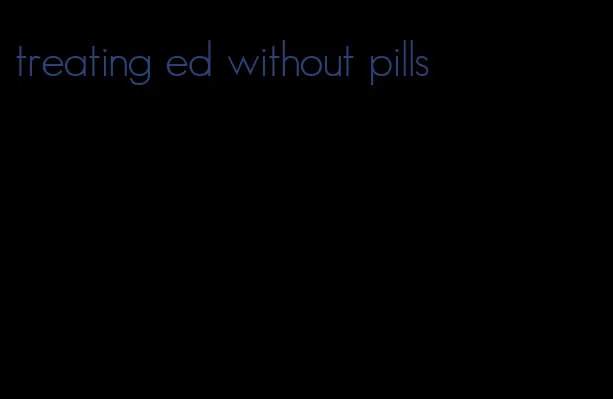 treating ed without pills