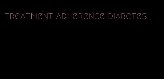 treatment adherence diabetes