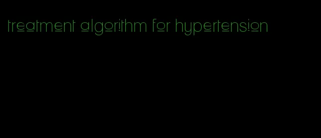 treatment algorithm for hypertension