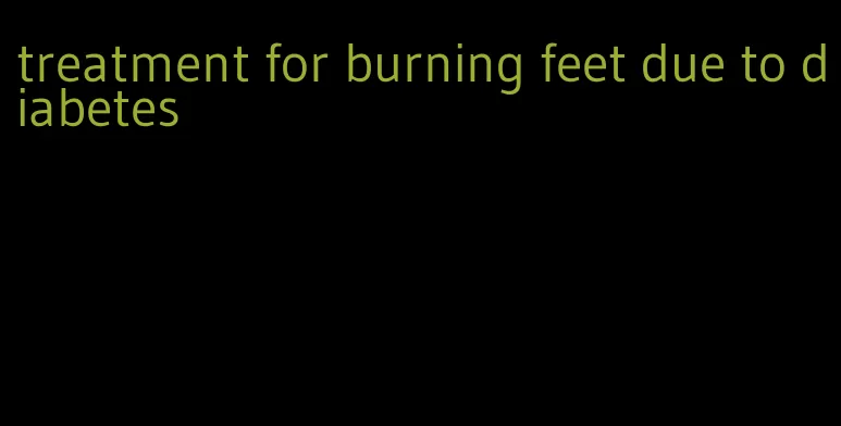 treatment for burning feet due to diabetes