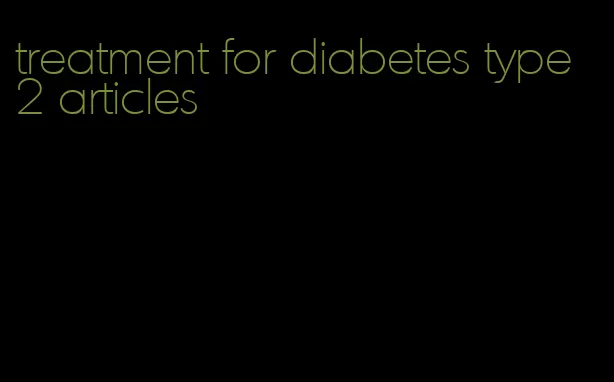 treatment for diabetes type 2 articles