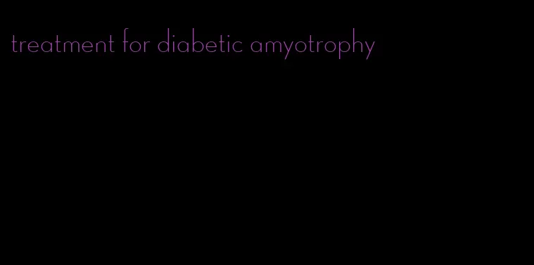 treatment for diabetic amyotrophy