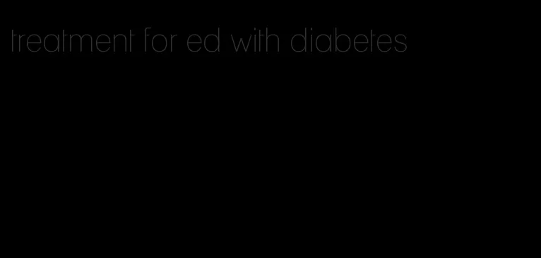 treatment for ed with diabetes