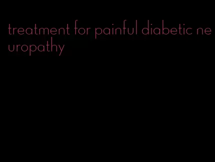 treatment for painful diabetic neuropathy