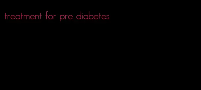 treatment for pre diabetes