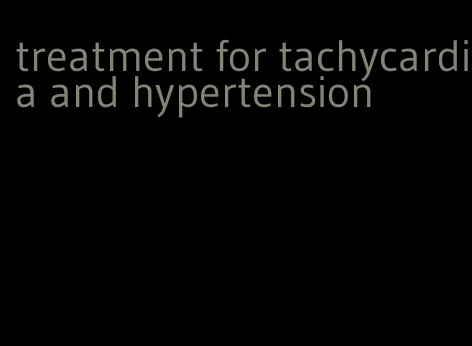 treatment for tachycardia and hypertension