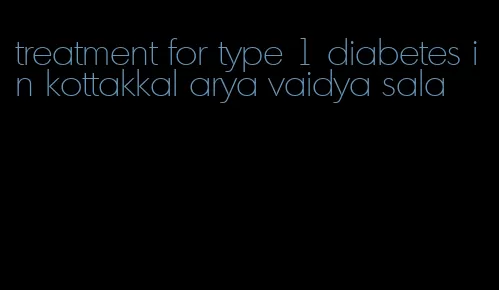 treatment for type 1 diabetes in kottakkal arya vaidya sala