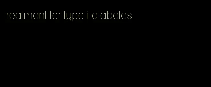 treatment for type i diabetes