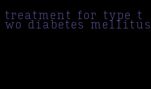 treatment for type two diabetes mellitus