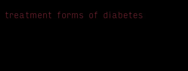 treatment forms of diabetes