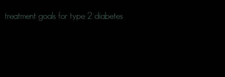treatment goals for type 2 diabetes