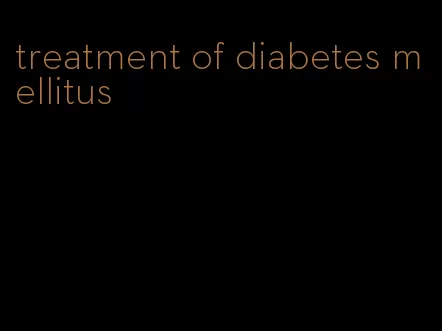 treatment of diabetes mellitus
