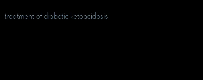 treatment of diabetic ketoacidosis