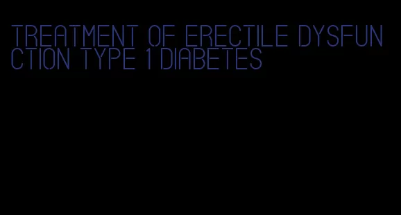 treatment of erectile dysfunction type 1 diabetes