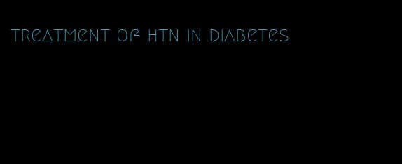 treatment of htn in diabetes